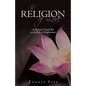 The Religion of Love: A Manual to Guide You on the Path to Enlightenment - Hardcover