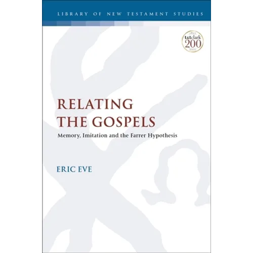 Relating the Gospels: Memory, Imitation and the Farrer Hypothesis - Paperback