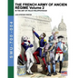 The French army of Ancien Regime Vol. 2: In the art of Felix Philippoteaux - Paperback