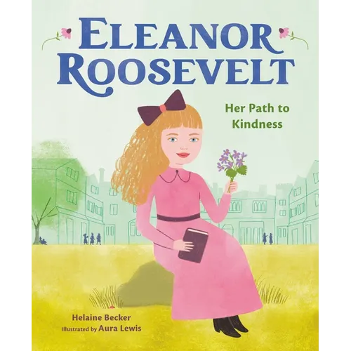 Eleanor Roosevelt: Her Path to Kindness - Hardcover