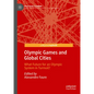 Olympic Games and Global Cities: What Future for an Olympic System in Turmoil? - Hardcover