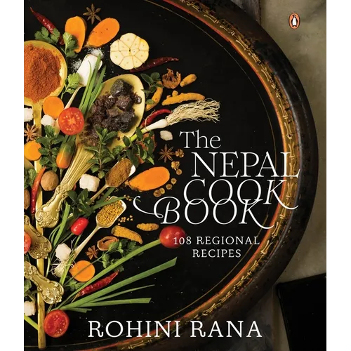 The Nepal Cookbook: 108 Regional Recipes - Hardcover