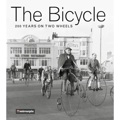 The Bicycle: 200 Years on Two Wheels - Paperback