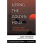 Losing the Golden Hour: An Insider's View of Iraq's Reconstruction - Hardcover