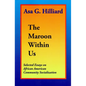 The Maroon Within Us: By Asa G. Hilliard III - Paperback