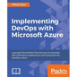 Implementing DevOps with Microsoft Azure: Automate your deployments and incorporate the DevOps culture - Paperback