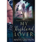 My Highland Lover - A Scottish Historical Time Travel Romance (Highland Hearts - Book 1) - Paperback