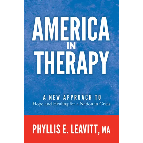 America in Therapy: A New Approach to Hope and Healing for a Nation in Crisis - Paperback
