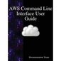 AWS Command Line Interface User Guide - Hardcover