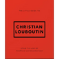 The Little Guide to Christian Louboutin - Hardcover