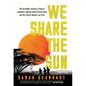 We Share the Sun: The Incredible Journey of Kenya's Legendary Running Coach Patrick Sang and the Fastest Runners on Earth - Hardcover