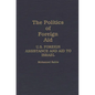 The Politics of Foreign Aid: U.S. Foreign Assistance and Aid to Israel - Hardcover