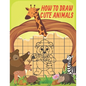 How To Draw Cute Animals: Cute Animals Drawing Grid Activity Book for Kids To Develop Observation and Art Skills, Easy Step by Step Drawing & Ac - Paperback