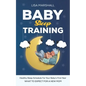 Baby Sleep Training: A Healthy Sleep Schedule For your Baby's First Year (What To Expect New Mom) - Paperback