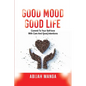 Good Mood, Good Life: Commit to your Self-Love with Care and Good Intentions - Paperback