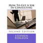 How To Get A Job In Consulting: Second Edition - Paperback