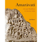 Amaravati: Art and Buddhism in Ancient India - Hardcover