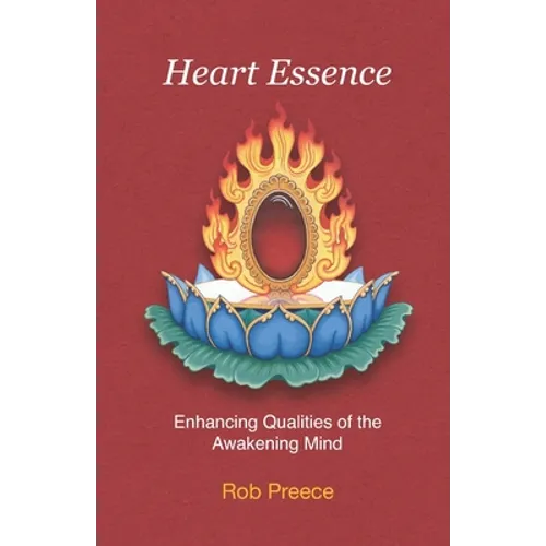 Heart Essence: Enhancing Qualities of the Awakening Mind - Paperback