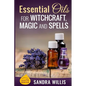 Essential Oils for Witchcraft, Magic and Spells - Paperback