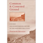 Common and Contested Ground: A Human and Environmental History of the Northwestern Plains - Hardcover