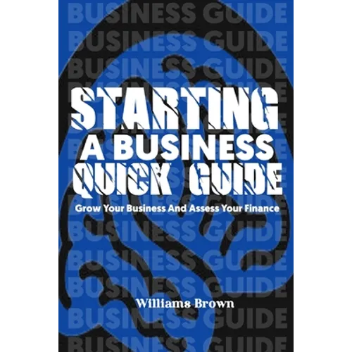 Starting a business quick guide: The guide to starting a successful business - Paperback