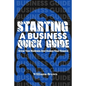 Starting a business quick guide: The guide to starting a successful business - Paperback