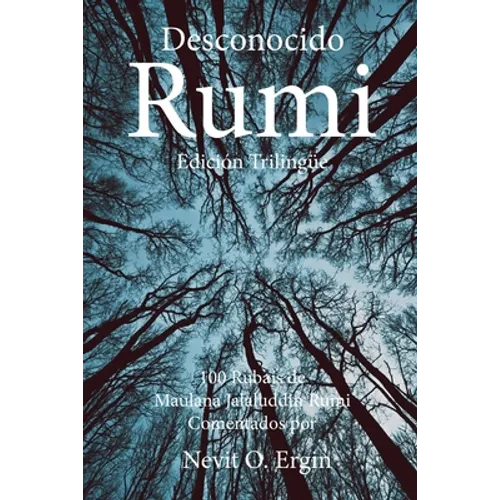 Desconocido Rumi: Selección de Rubaís de Maulana Jalaluddin Rumi y Comentarios por Nevit O. Ergin - Paperback