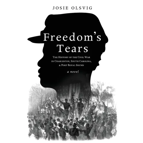 Freedom's Tears: The History of the Civil War in Charleston, South Carolina, and Port Royal Sound - Paperback
