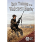 Basic Training for the Wilderness Hunter: Preparing for Your Outdoor Adventure - Paperback