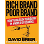 Rich Brand Poor Brand: How to Unleash Your David in a World of Goliaths - Hardcover