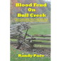 Blood Feud on Bull Creek: The True and Complete Story of the Meadows-Bilyeu Feud and Events Leading Up to and After the Battle - Paperback