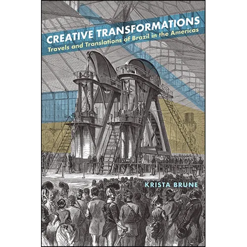 Creative Transformations: Travels and Translations of Brazil in the Americas - Paperback
