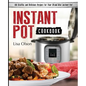Instant Pot Cookbook: 150 Healthy and Delicious Recipes for Your Brand New Instant Pot - Paperback