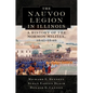 Nauvoo Legion in Illinois: A History of the Mormon Militia, 1841-1846 - Hardcover