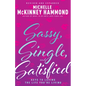 Sassy, Single, and Satisfied: Keys to Loving the Life You're Living - Paperback