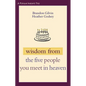 Wisdom from the Five People You Meet in Heaven - Paperback