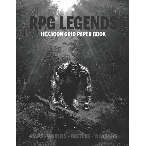 RPG Legends Hexagon Grid Paper Book: Large Hexagonal Grid for Games, Design, Create Your Unique Maps, Fantasy Worlds and Mythical Characters 8.5x11 In - Paperback