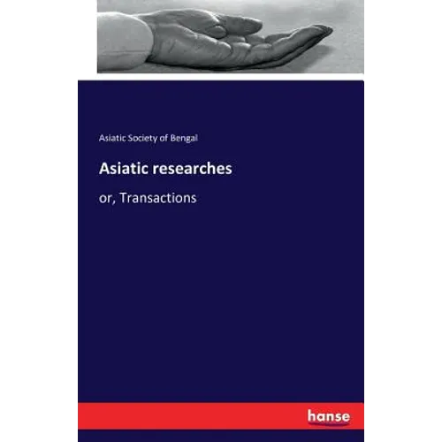 Asiatic researches: or, Transactions - Paperback
