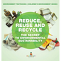 Reduce, Reuse and Recycle: The Secret to Environmental Sustainability: Environment Textbooks Children's Environment Books - Hardcover