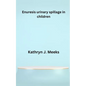 Enuresis urinary spillage in children - Paperback