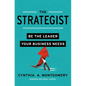 The Strategist: Be the Leader Your Business Needs - Hardcover