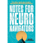 Notes for Neuro Navigators: The Allies' Quick-Start Guide to Championing Neurodivergent Brains - Paperback