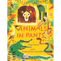 Animals in Pants: A Poetry Picture Book - Hardcover