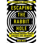 Escaping the Rabbit Hole: How to Debunk Conspiracy Theories Using Facts, Logic, and Respect - Hardcover