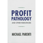 Profit Pathology and Other Indecencies - Paperback