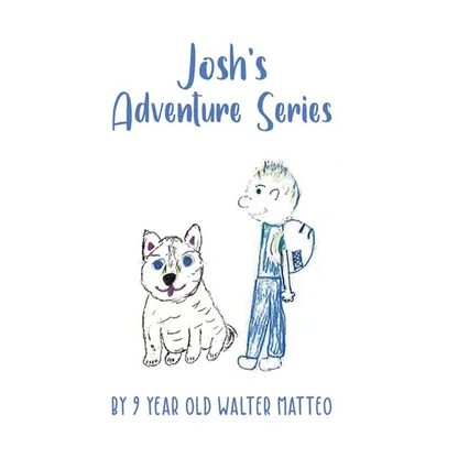 Josh's Adventure Series: by 9 year old Walter Matteo - Paperback
