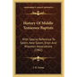 History Of Middle Tennessee Baptists: With Special Reference To Salem, New Salem, Enon And Wiseman Associations (1902) - Paperback