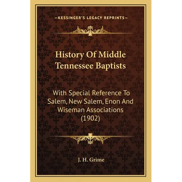 History Of Middle Tennessee Baptists: With Special Reference To Salem, New Salem, Enon And Wiseman Associations (1902) - Paperback