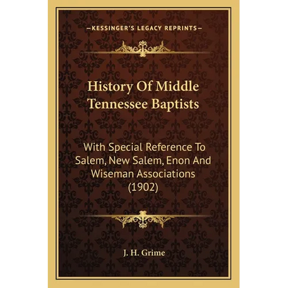 History Of Middle Tennessee Baptists: With Special Reference To Salem, New Salem, Enon And Wiseman Associations (1902) - Paperback