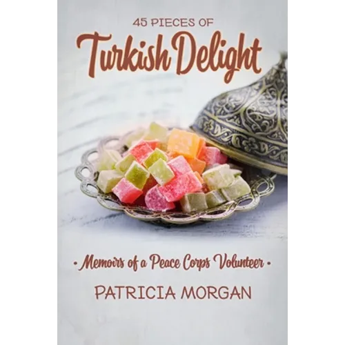 Turkish Delight: Memoirs of a Peace Corps Volunteer - Paperback